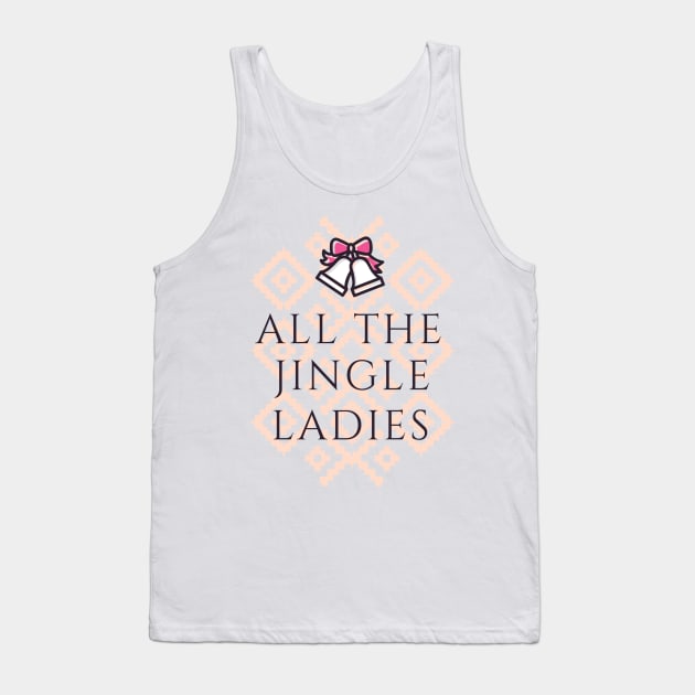 All The Jingle Ladies Tank Top by MarinasingerDesigns